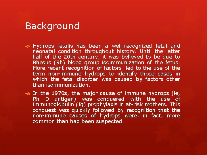 Background Hydrops fetalis has been a well-recognized fetal and neonatal condition throughout history. Until