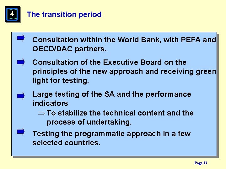 4 The transition period Consultation within the World Bank, with PEFA and OECD/DAC partners.
