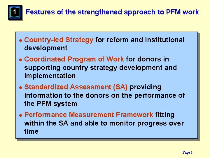 Features of the strengthened approach to PFM work 1 l Country-led Strategy for reform