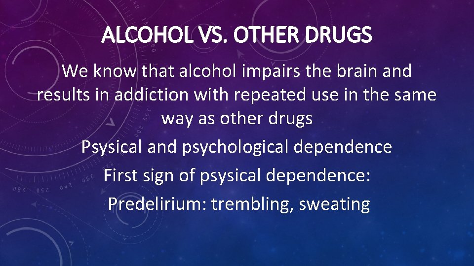 ALCOHOL VS. OTHER DRUGS We know that alcohol impairs the brain and results in