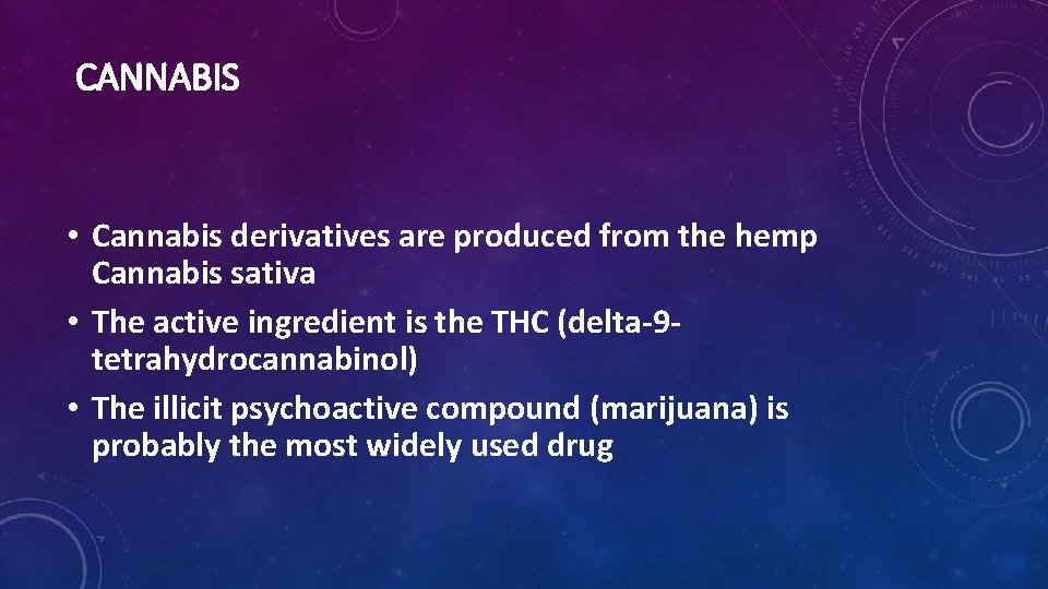 CANNABIS • Cannabis derivatives are produced from the hemp Cannabis sativa • The active