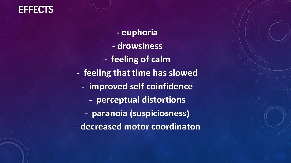 EFFECTS - euphoria - drowsiness - feeling of calm - feeling that time has