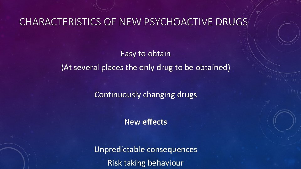 CHARACTERISTICS OF NEW PSYCHOACTIVE DRUGS Easy to obtain (At several places the only drug
