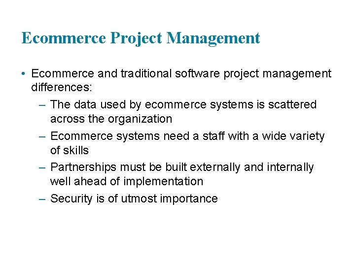 Ecommerce Project Management • Ecommerce and traditional software project management differences: – The data