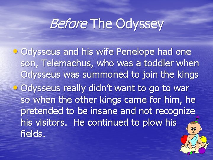 Before The Odyssey • Odysseus and his wife Penelope had one son, Telemachus, who