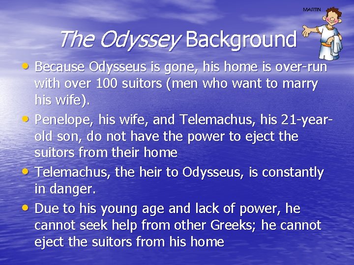 The Odyssey Background • Because Odysseus is gone, his home is over-run • •