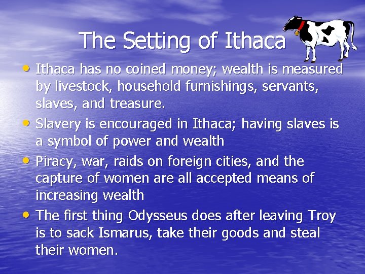 The Setting of Ithaca • Ithaca has no coined money; wealth is measured •