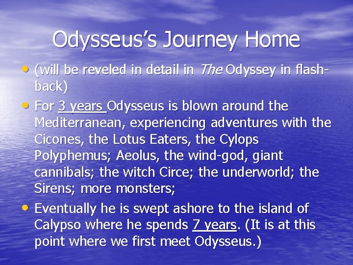 Odysseus’s Journey Home • (will be reveled in detail in The Odyssey in flash