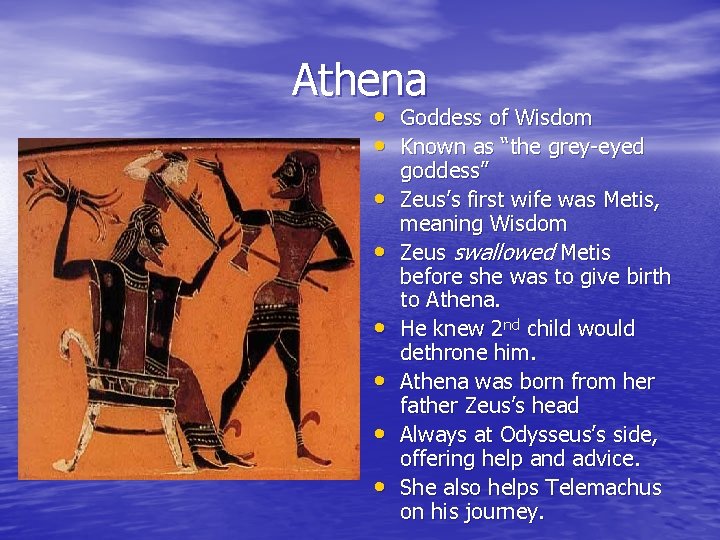 Athena • Goddess of Wisdom • Known as “the grey-eyed • • • goddess”