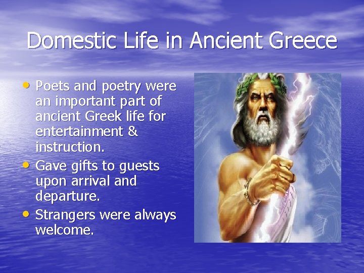 Domestic Life in Ancient Greece • Poets and poetry were • • an important