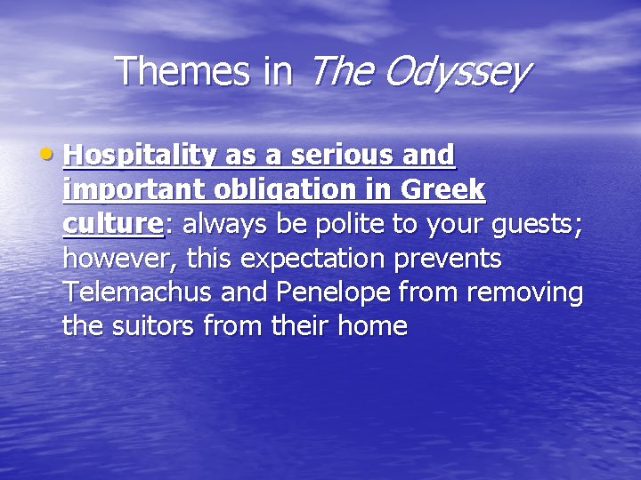 Themes in The Odyssey • Hospitality as a serious and important obligation in Greek