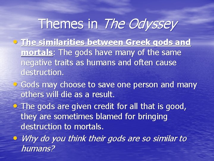 Themes in The Odyssey • The similarities between Greek gods and • • mortals: