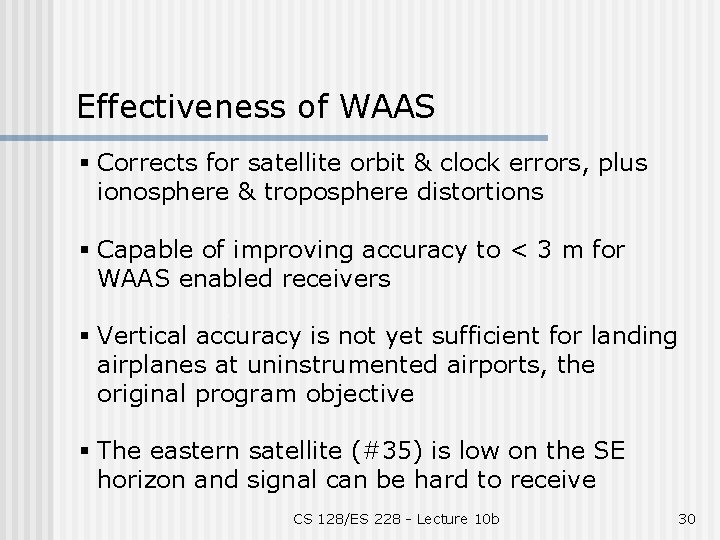 Effectiveness of WAAS § Corrects for satellite orbit & clock errors, plus ionosphere &