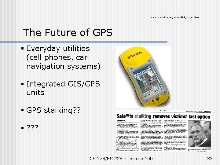 www. garmin. com/about. GPS/waas. html The Future of GPS § Everyday utilities (cell phones,