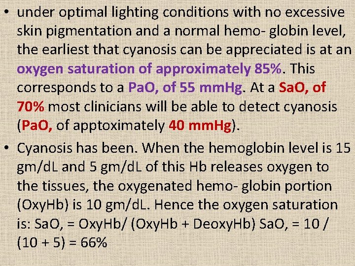  • under optimal lighting conditions with no excessive skin pigmentation and a normal