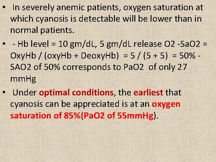  • In severely anemic patients, oxygen saturation at which cyanosis is detectable will