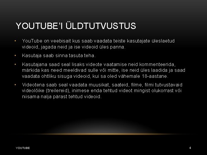 YOUTUBE’I ÜLDTUTVUSTUS • You. Tube on veebisait kus saab vaadata teiste kasutajate üleslaetud videoid,