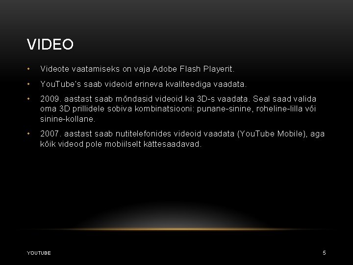 VIDEO • Videote vaatamiseks on vaja Adobe Flash Playerit. • You. Tube’s saab videoid