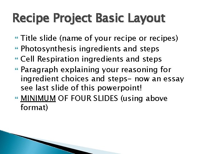 Recipe Project Basic Layout Title slide (name of your recipe or recipes) Photosynthesis ingredients