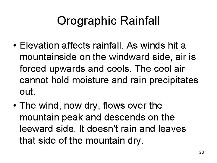 Orographic Rainfall • Elevation affects rainfall. As winds hit a mountainside on the windward