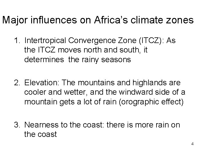 Major influences on Africa’s climate zones 1. Intertropical Convergence Zone (ITCZ): As the ITCZ