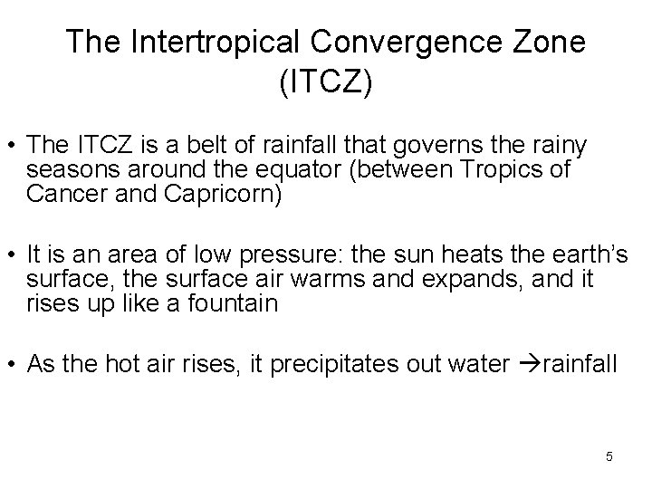 The Intertropical Convergence Zone (ITCZ) • The ITCZ is a belt of rainfall that