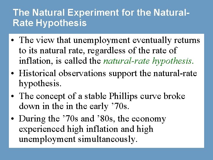 The Natural Experiment for the Natural. Rate Hypothesis • The view that unemployment eventually
