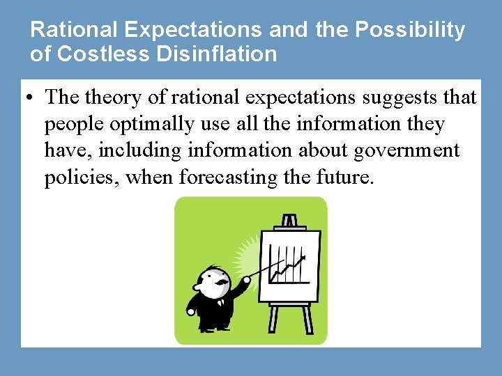 Rational Expectations and the Possibility of Costless Disinflation • The theory of rational expectations