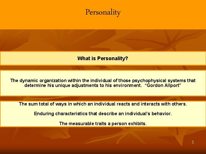 Personality What is Personality? The dynamic organization within the individual of those psychophysical systems