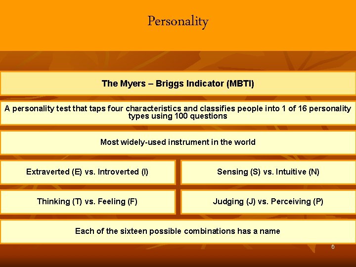 Personality The Myers – Briggs Indicator (MBTI) A personality test that taps four characteristics