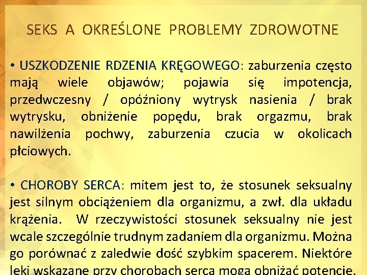SEKS A OKREŚLONE PROBLEMY ZDROWOTNE • USZKODZENIE RDZENIA KRĘGOWEGO: zaburzenia często mają wiele objawów;