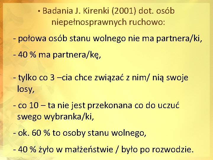  • Badania J. Kirenki (2001) dot. osób niepełnosprawnych ruchowo: - połowa osób stanu