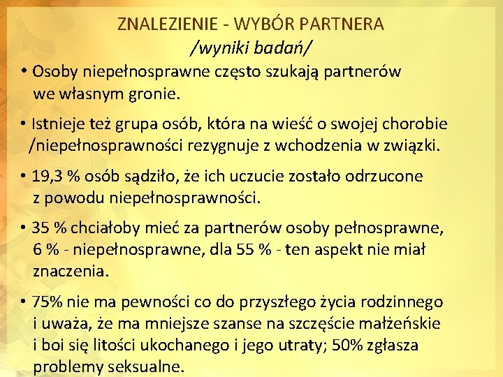 ZNALEZIENIE - WYBÓR PARTNERA /wyniki badań/ • Osoby niepełnosprawne często szukają partnerów we własnym