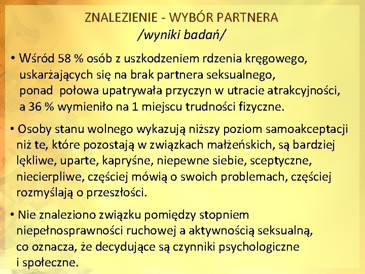 ZNALEZIENIE - WYBÓR PARTNERA /wyniki badań/ • Wśród 58 % osób z uszkodzeniem rdzenia