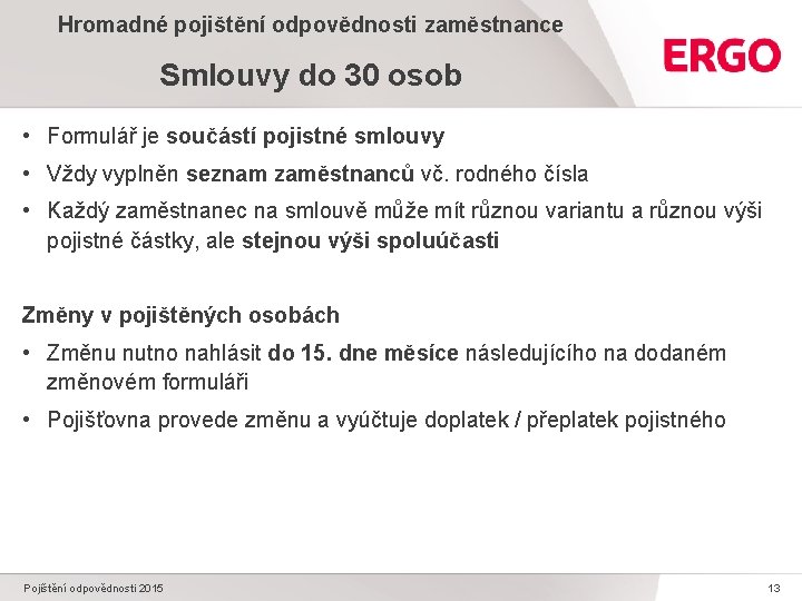 Hromadné pojištění odpovědnosti zaměstnance Smlouvy do 30 osob • Formulář je součástí pojistné smlouvy