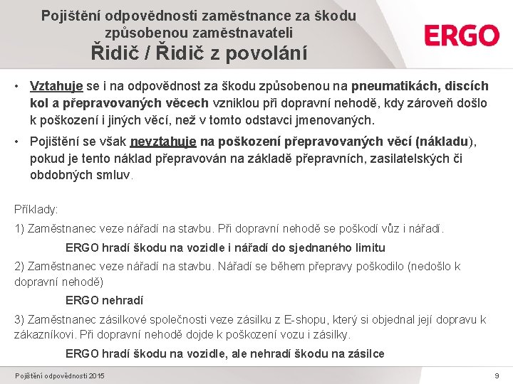 Pojištění odpovědnosti zaměstnance za škodu způsobenou zaměstnavateli Řidič / Řidič z povolání • Vztahuje