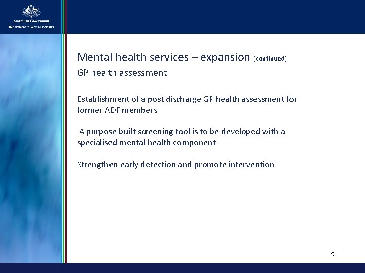 Mental health services – expansion (continued) GP health assessment Establishment of a post discharge