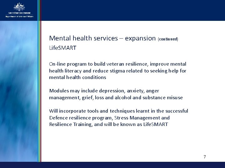 Mental health services – expansion (continued) Life. SMART On-line program to build veteran resilience,