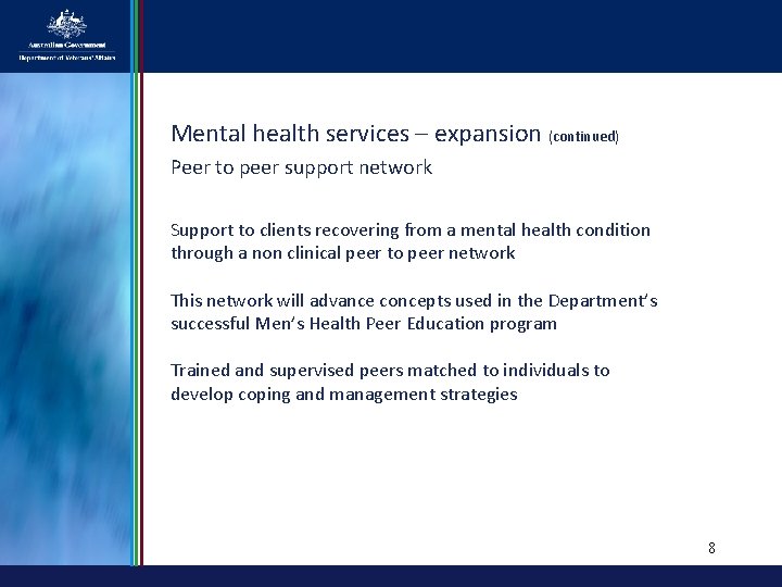 Mental health services – expansion (continued) Peer to peer support network Support to clients