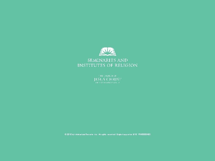 © 2015 by Intellectual Reserve, Inc. All rights reserved. English approval: 9/15. PD 60000453