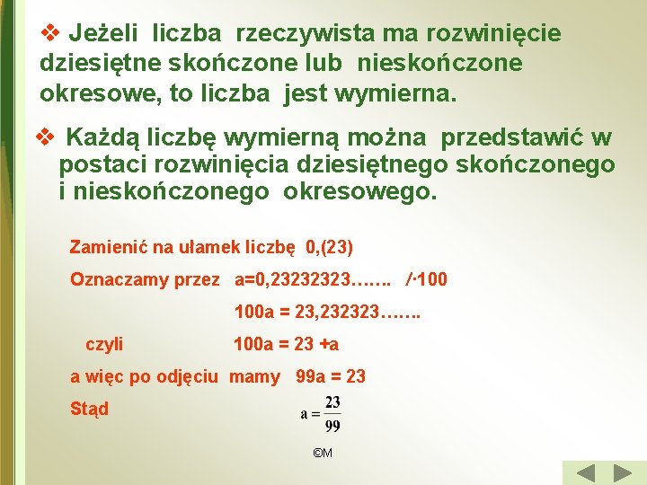 v Jeżeli liczba rzeczywista ma rozwinięcie dziesiętne skończone lub nieskończone okresowe, to liczba jest