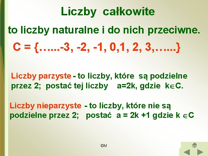 Liczby całkowite to liczby naturalne i do nich przeciwne. C = {…. . .