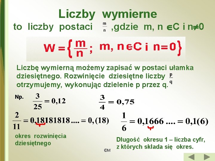 Liczby wymierne , gdzie m, n C i n 0 to liczby postaci Liczbę