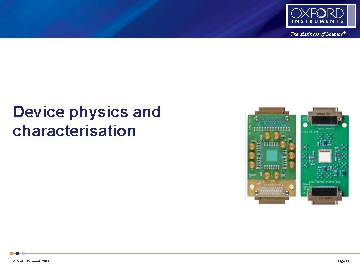 The Business of Science® Device physics and characterisation © Oxford Instruments 2014 Page 14