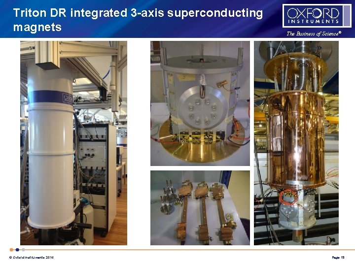 Triton DR integrated 3 -axis superconducting magnets © Oxford Instruments 2014 The Business of