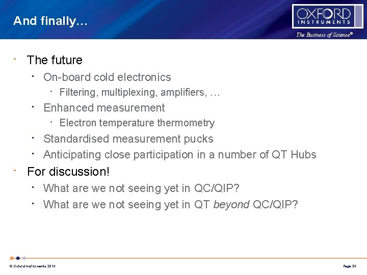 And finally… The Business of Science® • The future • On-board cold electronics •