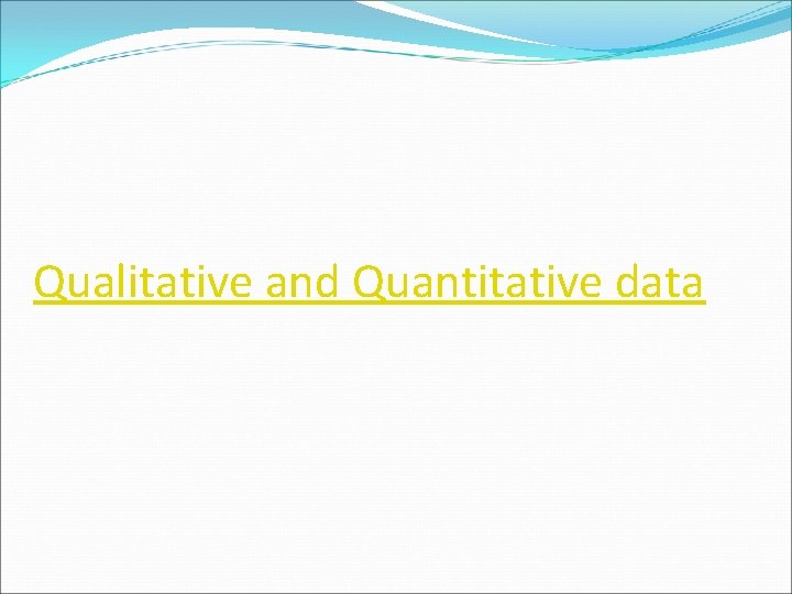 Qualitative and Quantitative data 