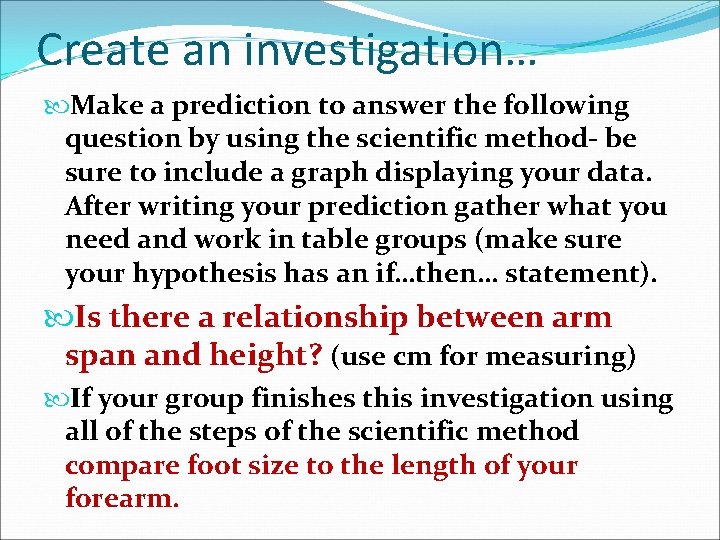 Create an investigation… Make a prediction to answer the following question by using the