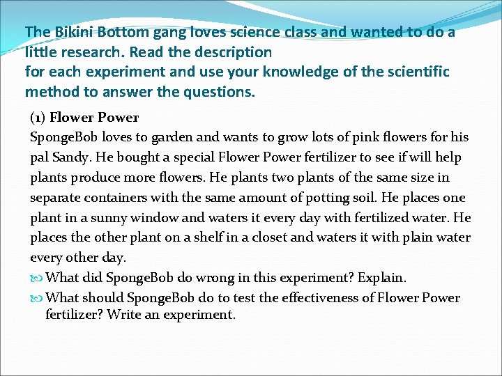 The Bikini Bottom gang loves science class and wanted to do a little research.