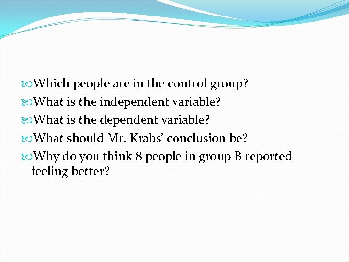  Which people are in the control group? What is the independent variable? What